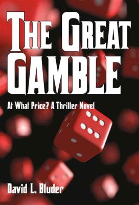 The Great Gamble –  A Tale of Intrigue and Daring Escapades!